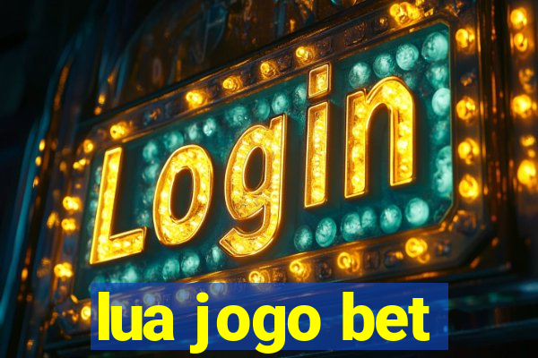 lua jogo bet